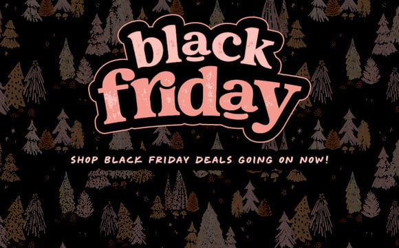 Black Friday Deals Are Here!